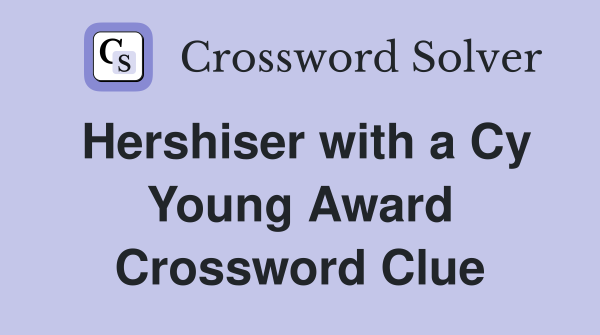 Hershiser with a Cy Young Award Crossword Clue