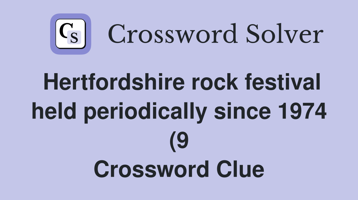Hertfordshire rock festival held periodically since 1974 (9 Hertfordshire rock festival held periodically since 1974 (9