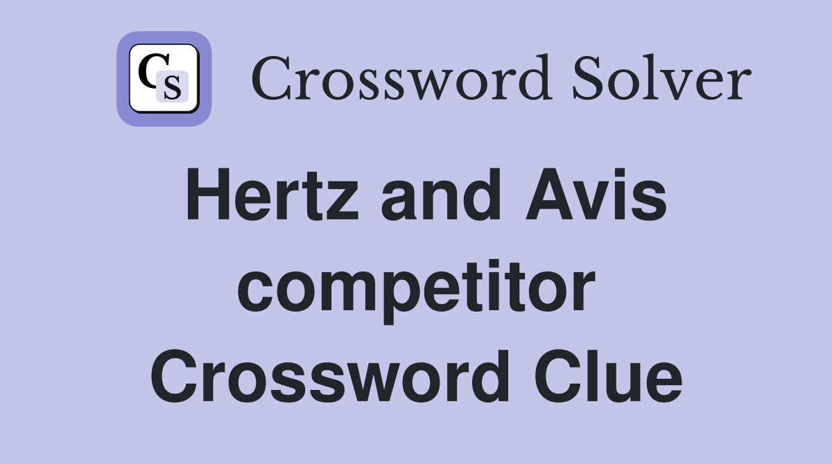 Hertz and Avis competitor Crossword Clue