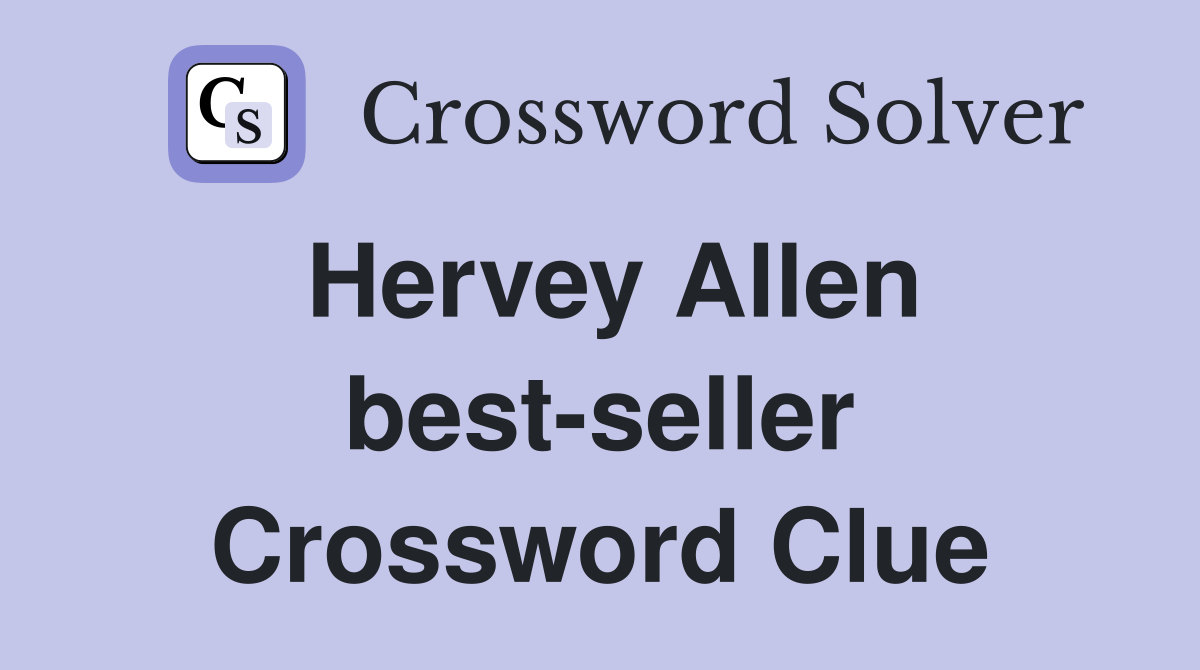 Hervey Allen best-seller Crossword Clue