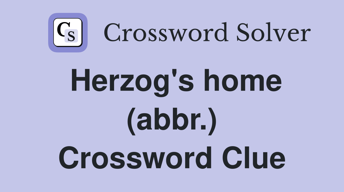 Herzog's home (abbr.) Crossword Clue