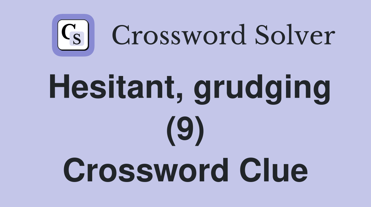 Hesitant, grudging (9) Crossword Clue