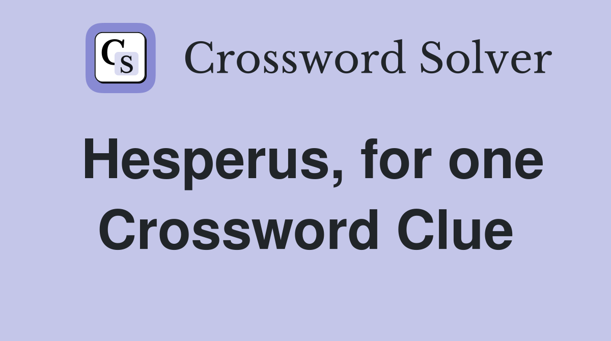 Hesperus, for one Crossword Clue