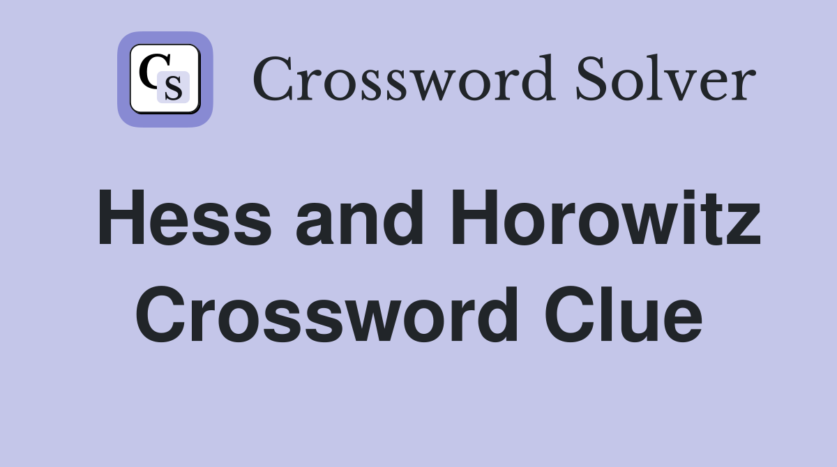 Hess and Horowitz Crossword Clue
