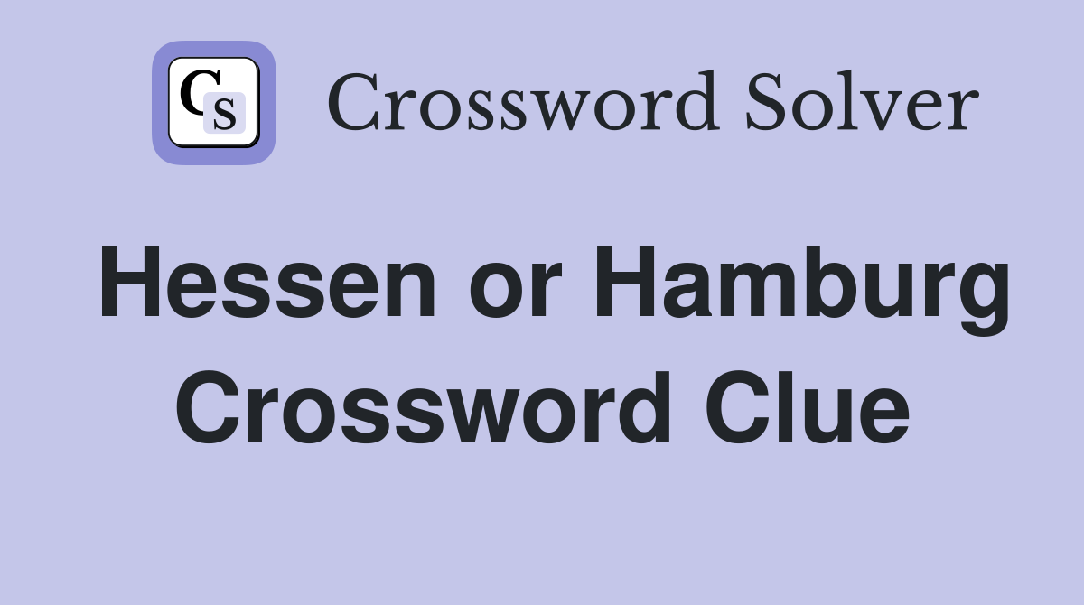 Hessen or Hamburg Crossword Clue