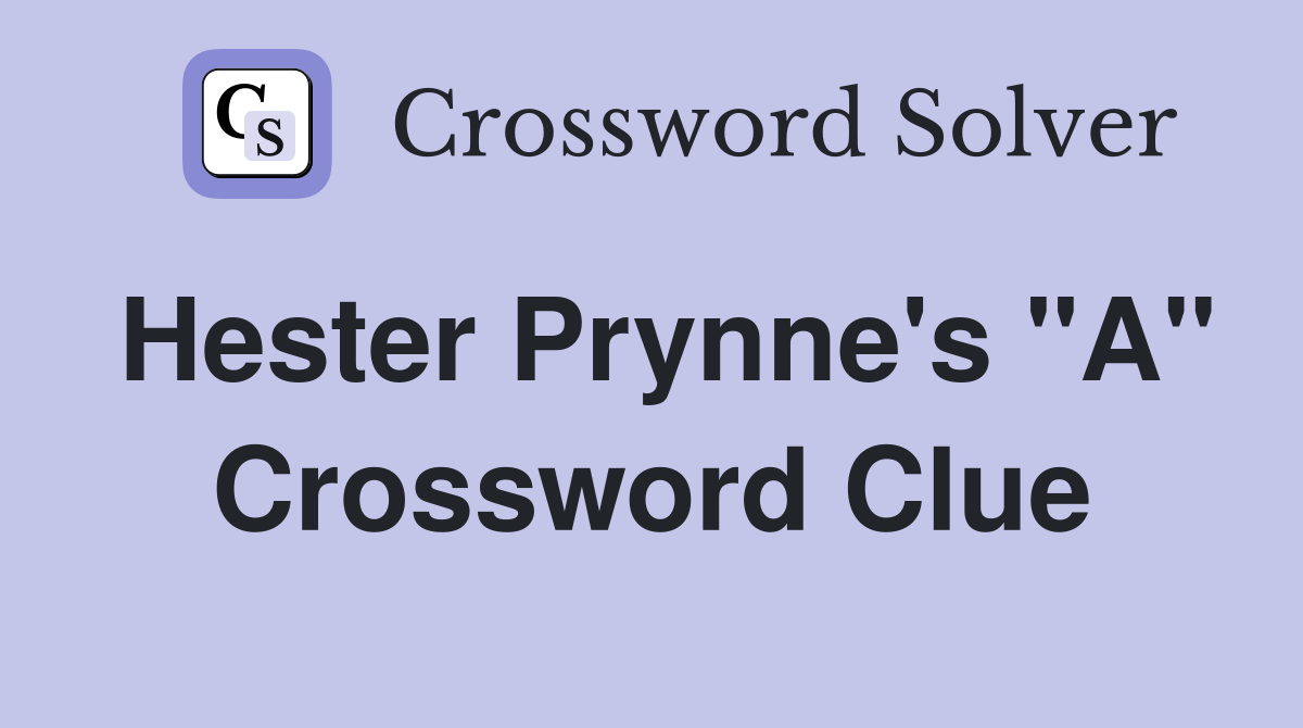 Hester Prynne's "A" Crossword Clue