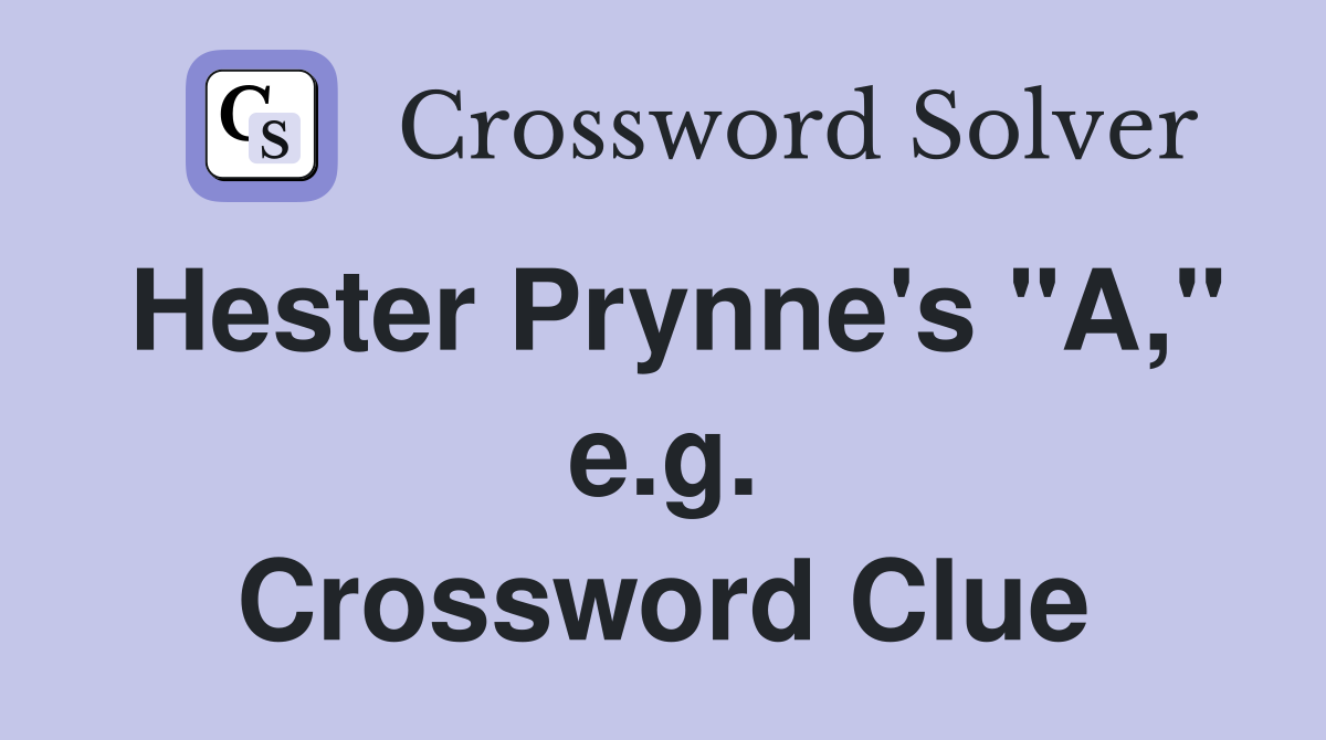 Hester Prynne's "A," e.g. Crossword Clue