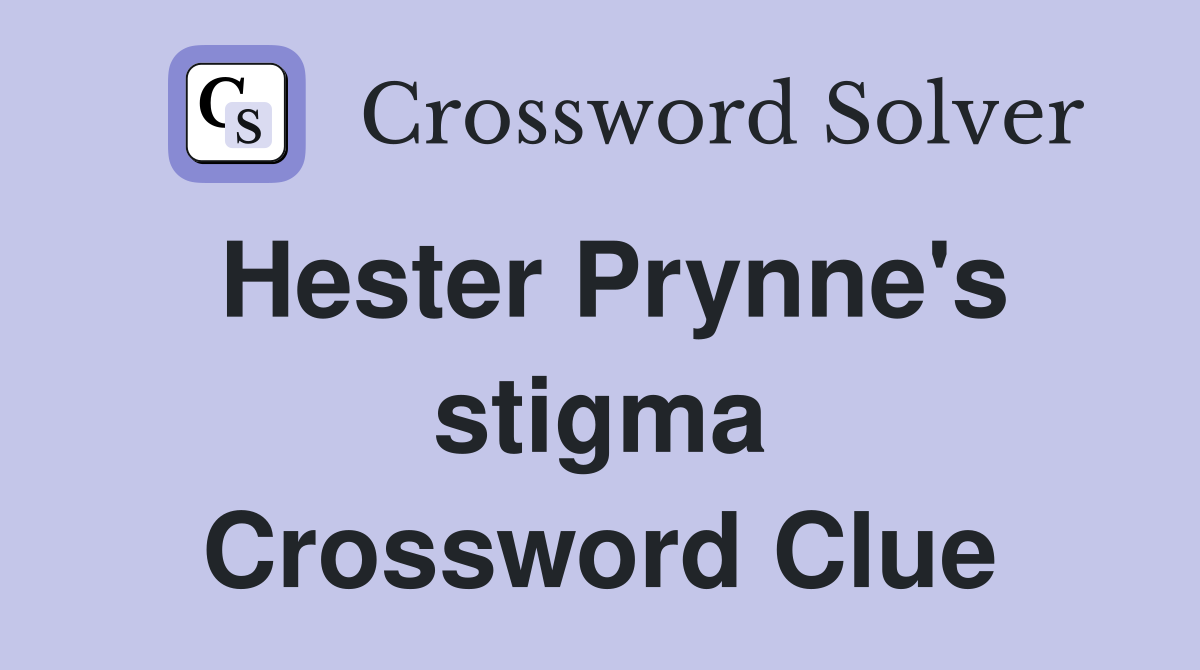 Hester Prynne's stigma Crossword Clue