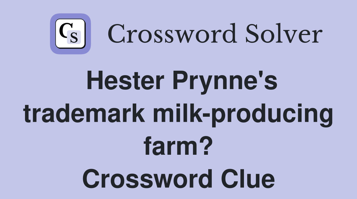 Hester Prynne's trademark milk-producing farm? Crossword Clue