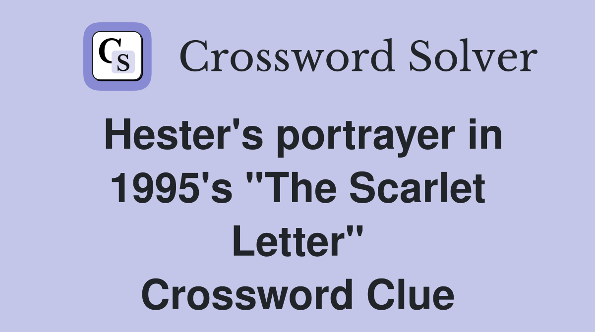 Hester's portrayer in 1995's "The Scarlet Letter" Crossword Clue