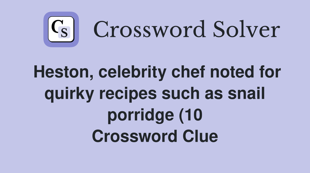 Heston celebrity chef noted for quirky recipes such as snail porridge Heston celebrity chef noted for quirky recipes such as snail porridge