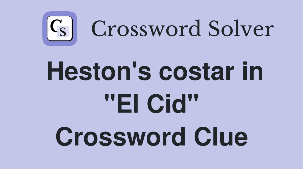 Heston's costar in "El Cid" Crossword Clue