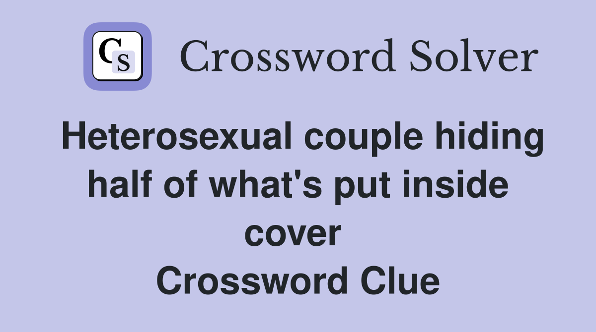 Heterosexual couple hiding half of what's put inside cover  Crossword Clue