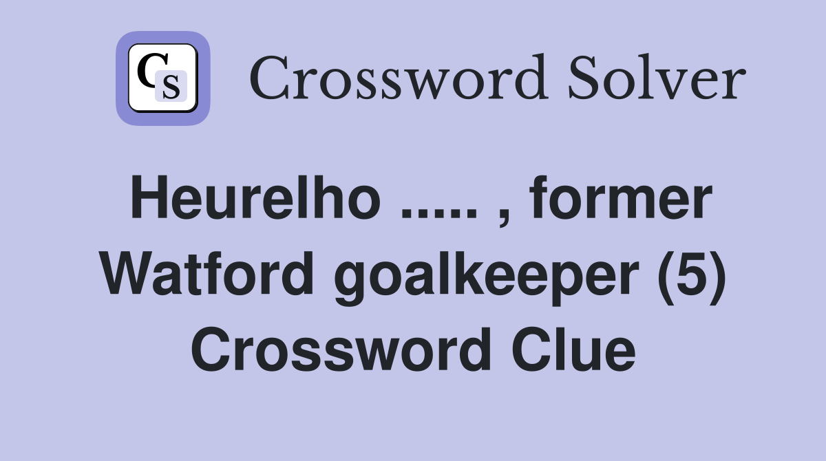 Heurelho ..... , former Watford goalkeeper (5) Crossword Clue
