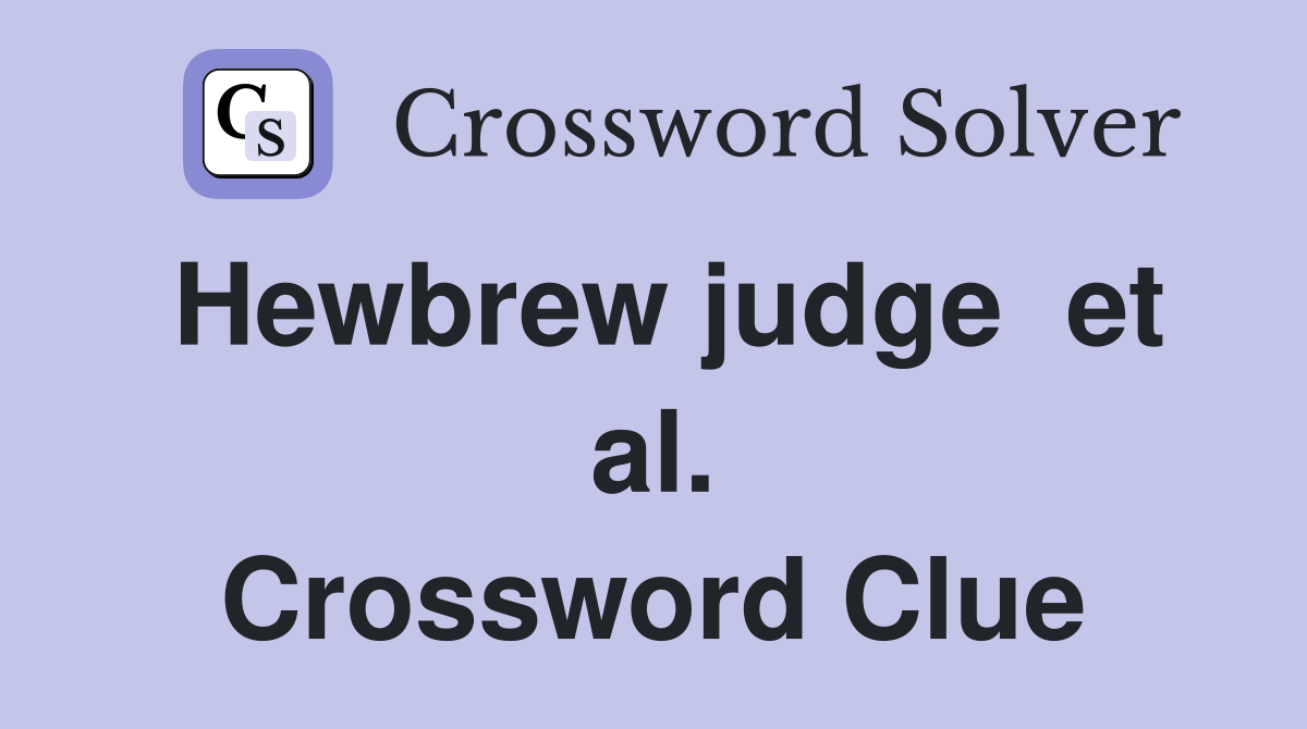 Hewbrew judge  et al. Crossword Clue