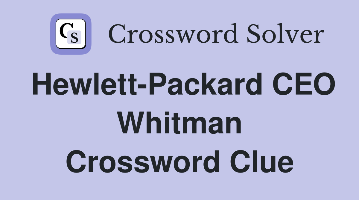 Hewlett-Packard CEO Whitman Crossword Clue