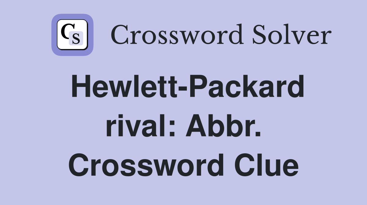 Hewlett-Packard rival: Abbr. Crossword Clue