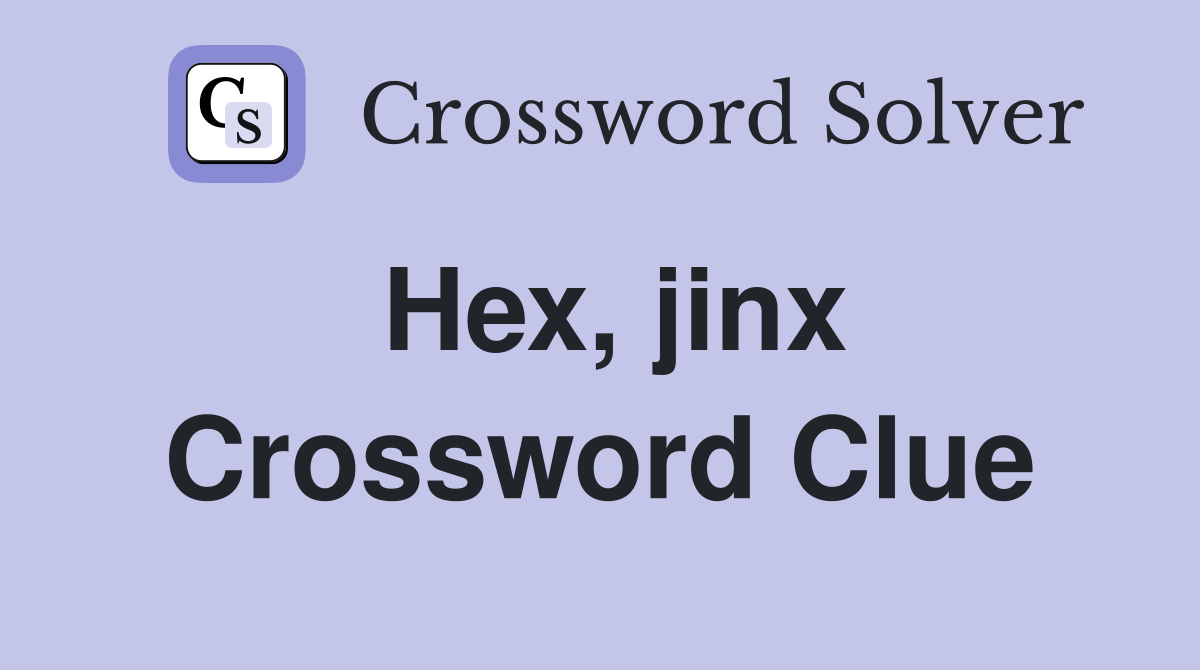Hex, jinx Crossword Clue