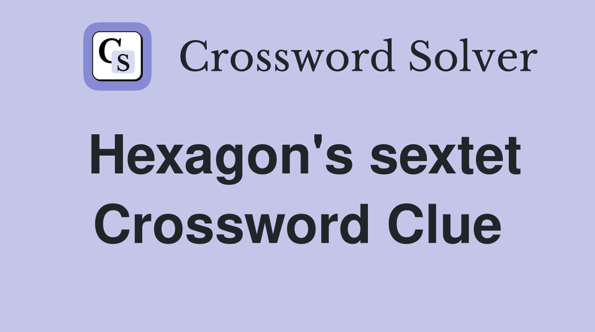 Hexagon's sextet Crossword Clue