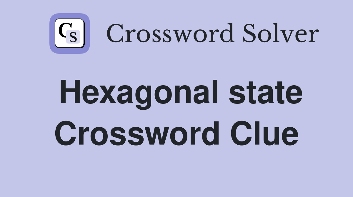 Hexagonal state Crossword Clue