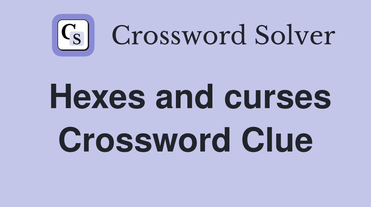 Hexes and curses Crossword Clue