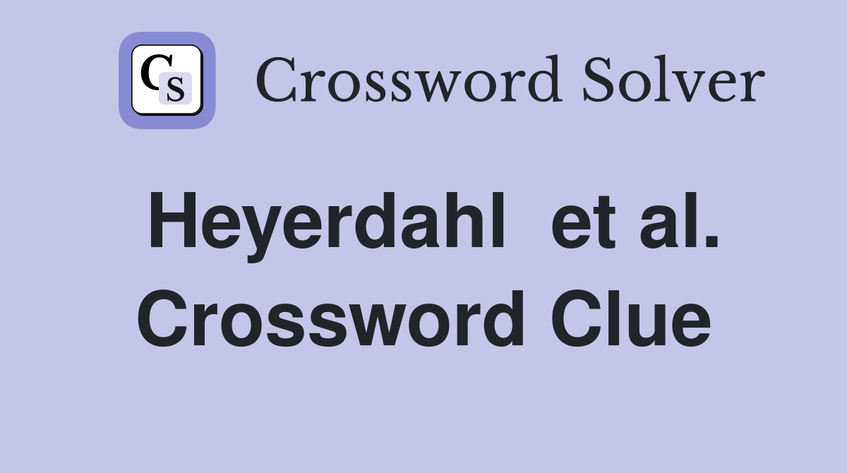 Heyerdahl  et al. Crossword Clue