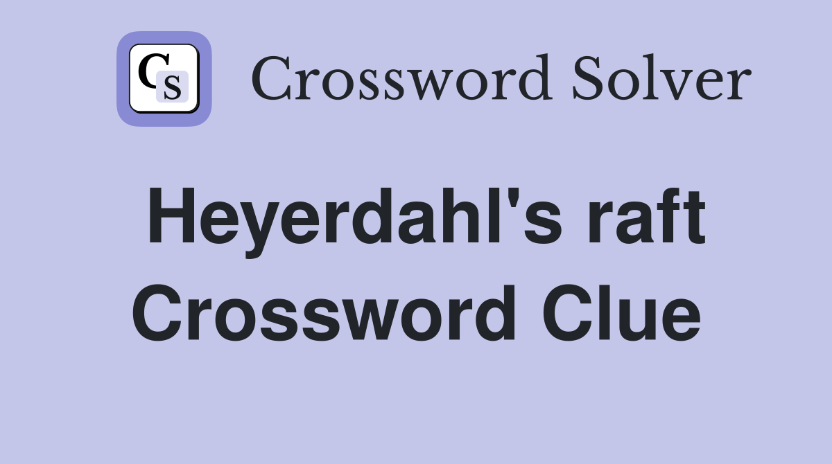 Heyerdahl's raft Crossword Clue