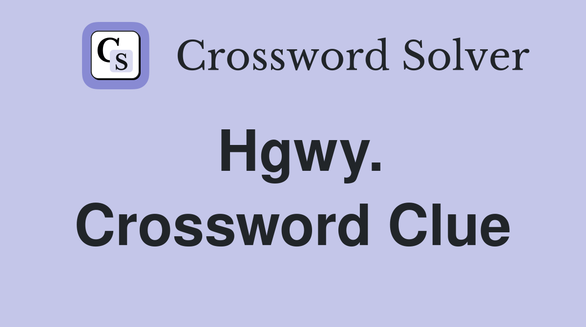 Hgwy Crossword Clue Answers Crossword Solver