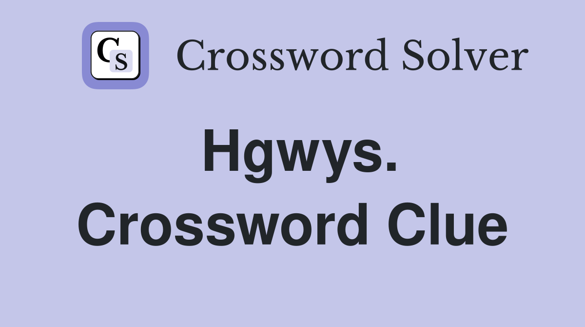 Hgwys. Crossword Clue