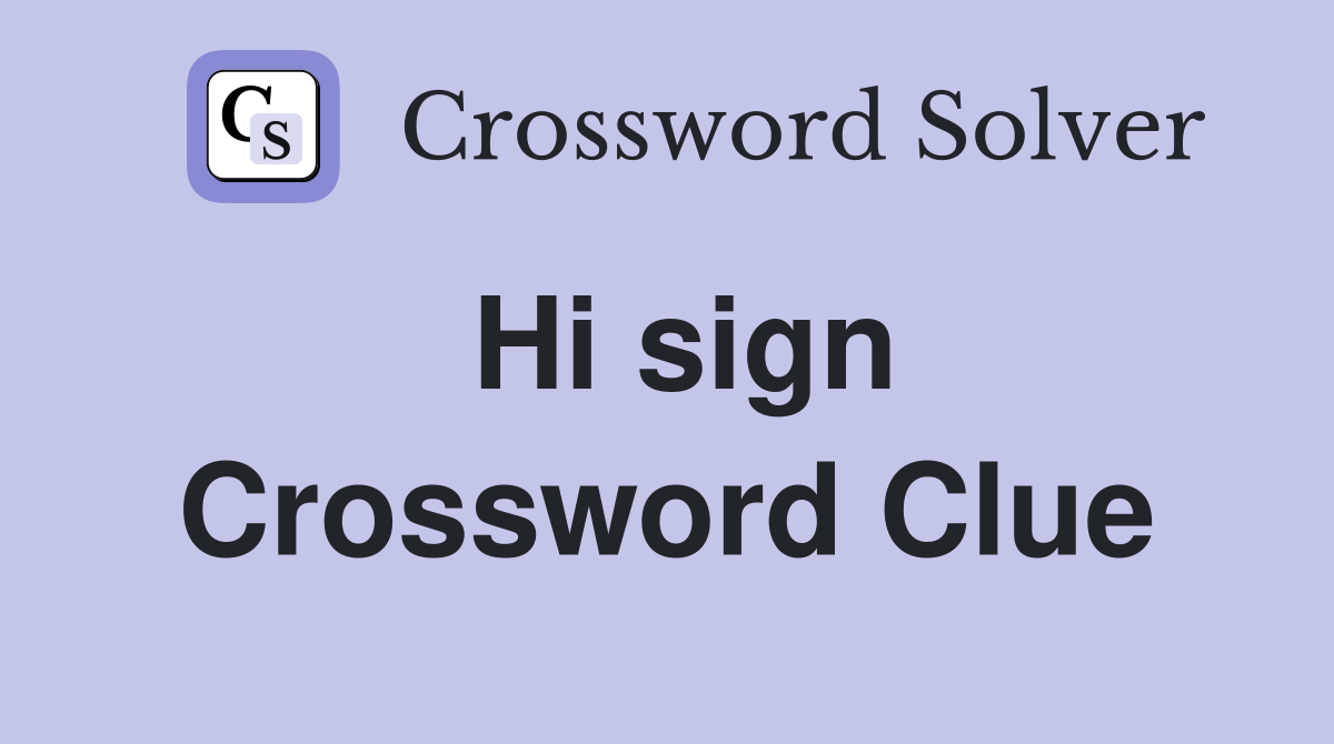 Hi sign Crossword Clue