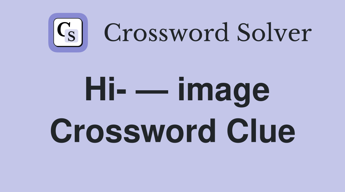 Hi- — image Crossword Clue