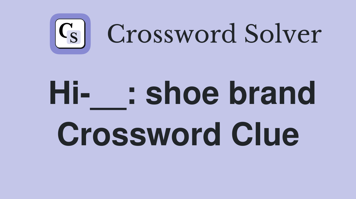 Hi-__: shoe brand Crossword Clue