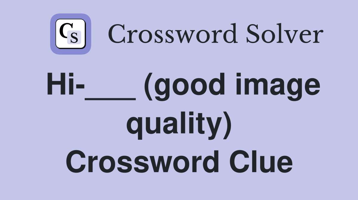 Hi-___ (good image quality) Crossword Clue