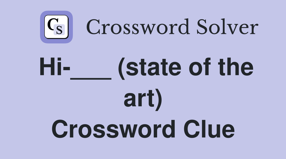Hi-___ (state of the art) Crossword Clue