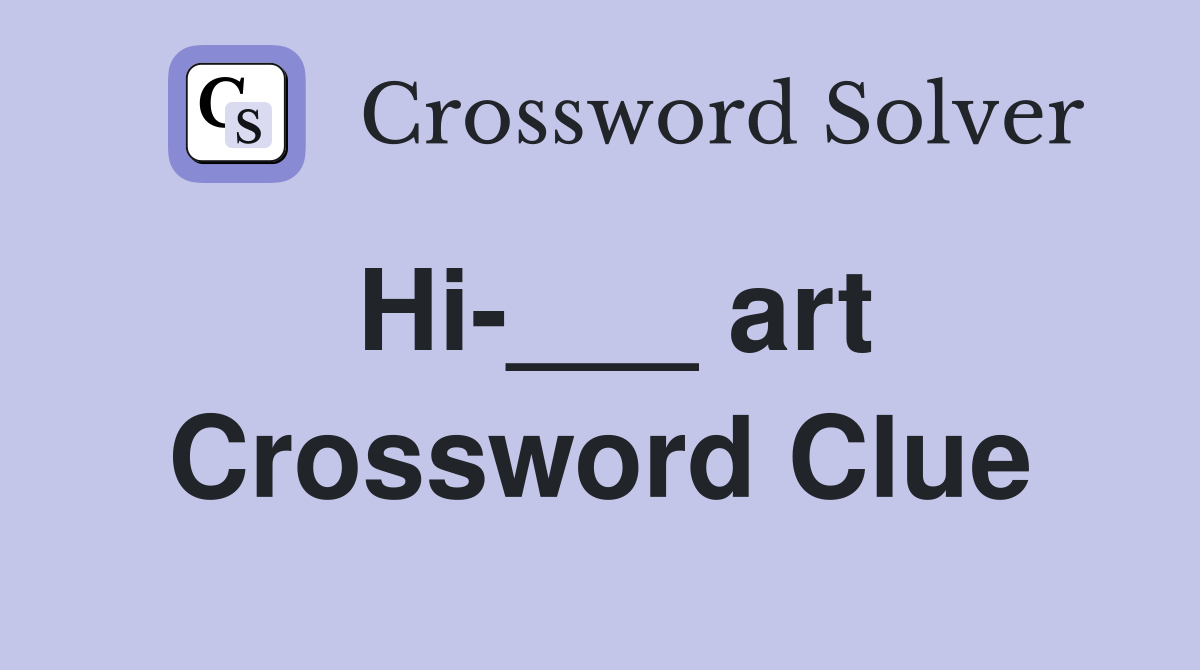 Hi-___ art Crossword Clue