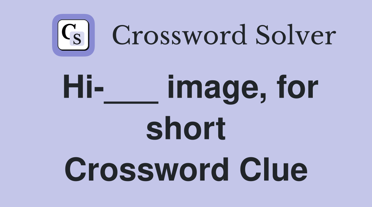 Hi-___ image, for short Crossword Clue