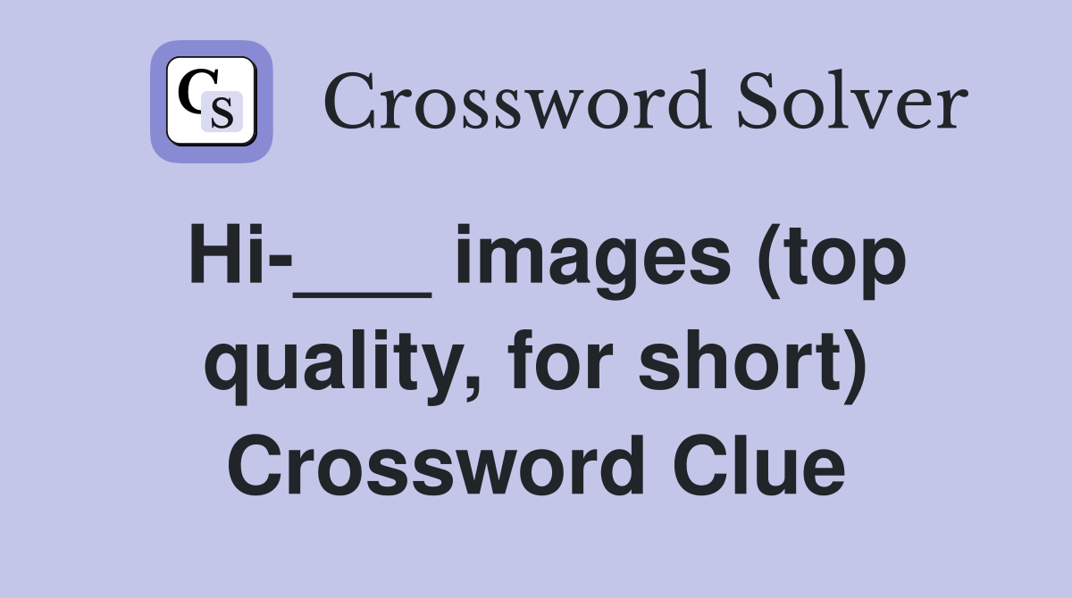 Hi-___ images (top quality, for short) Crossword Clue