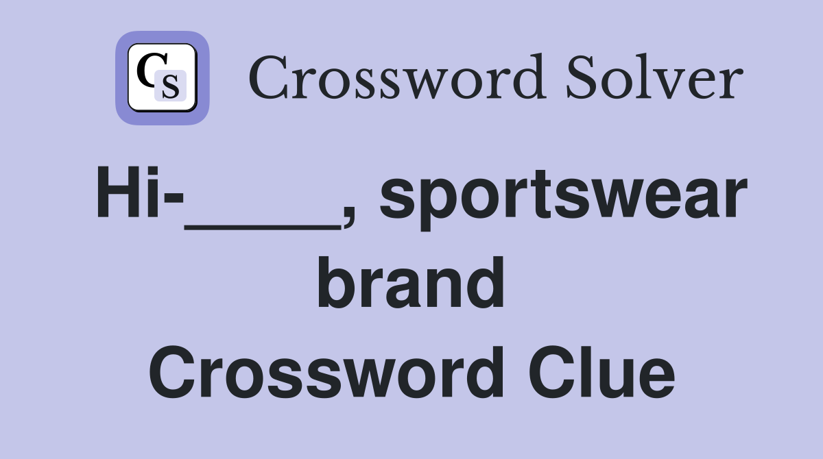 Hi-____, sportswear brand Crossword Clue