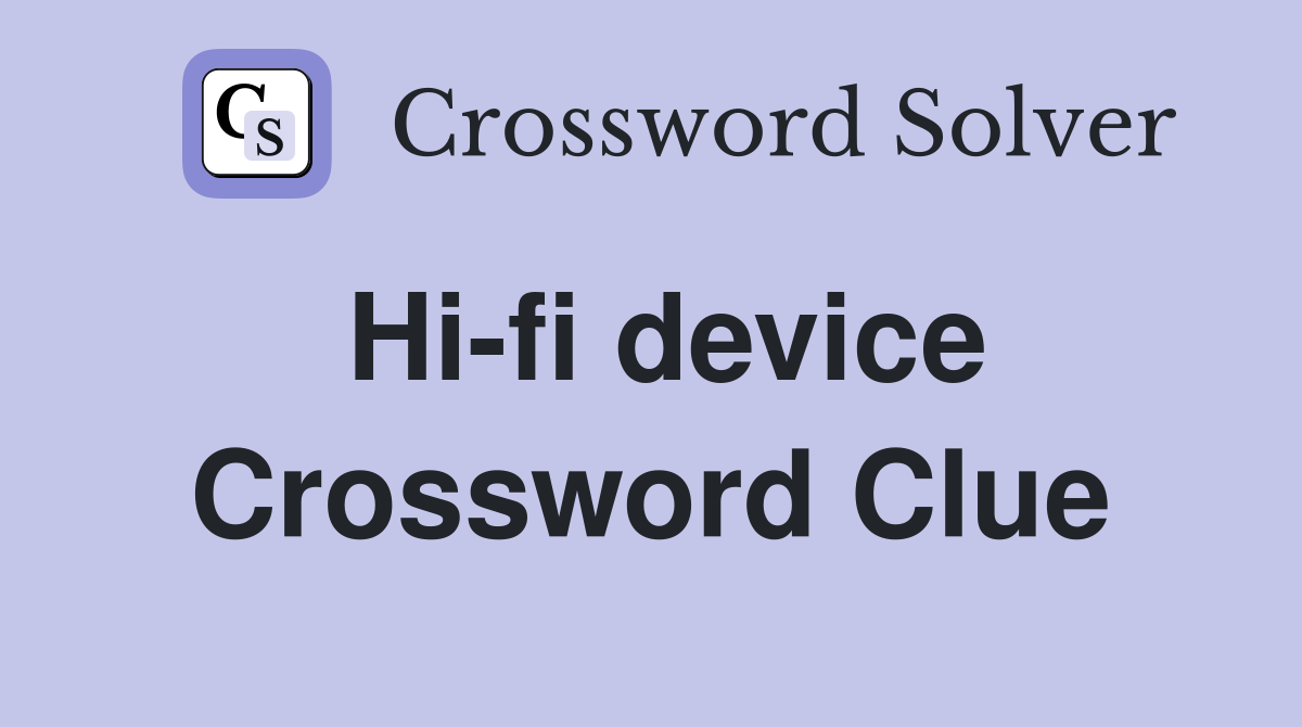 Hi-fi device Crossword Clue