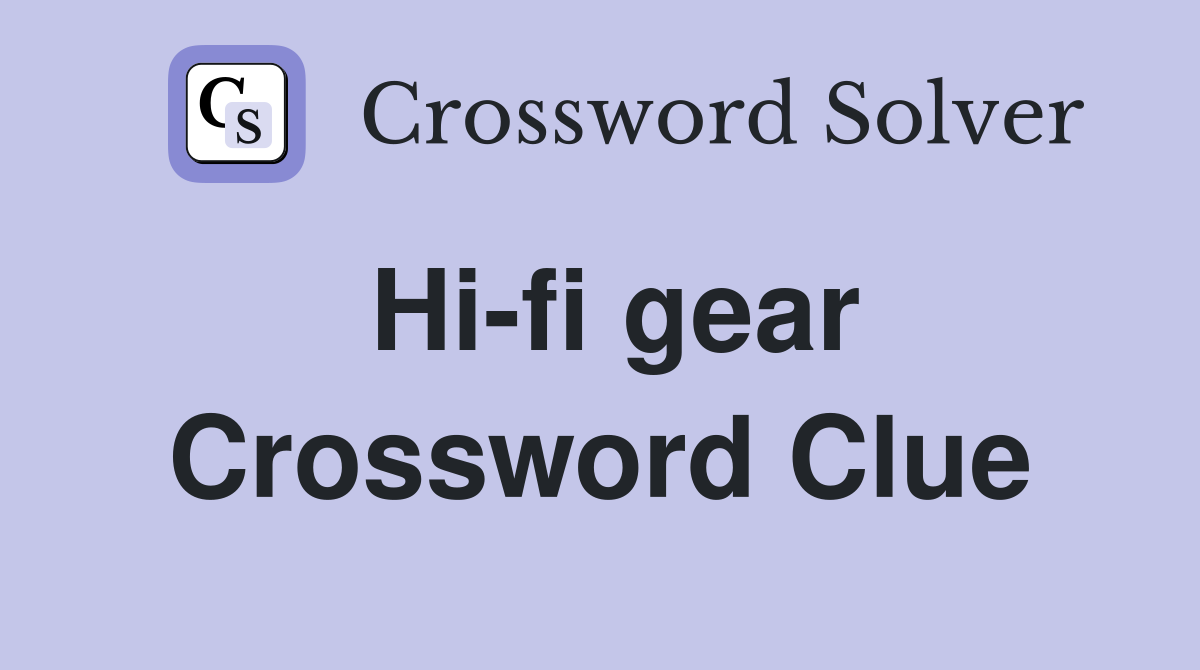 Hi-fi gear Crossword Clue