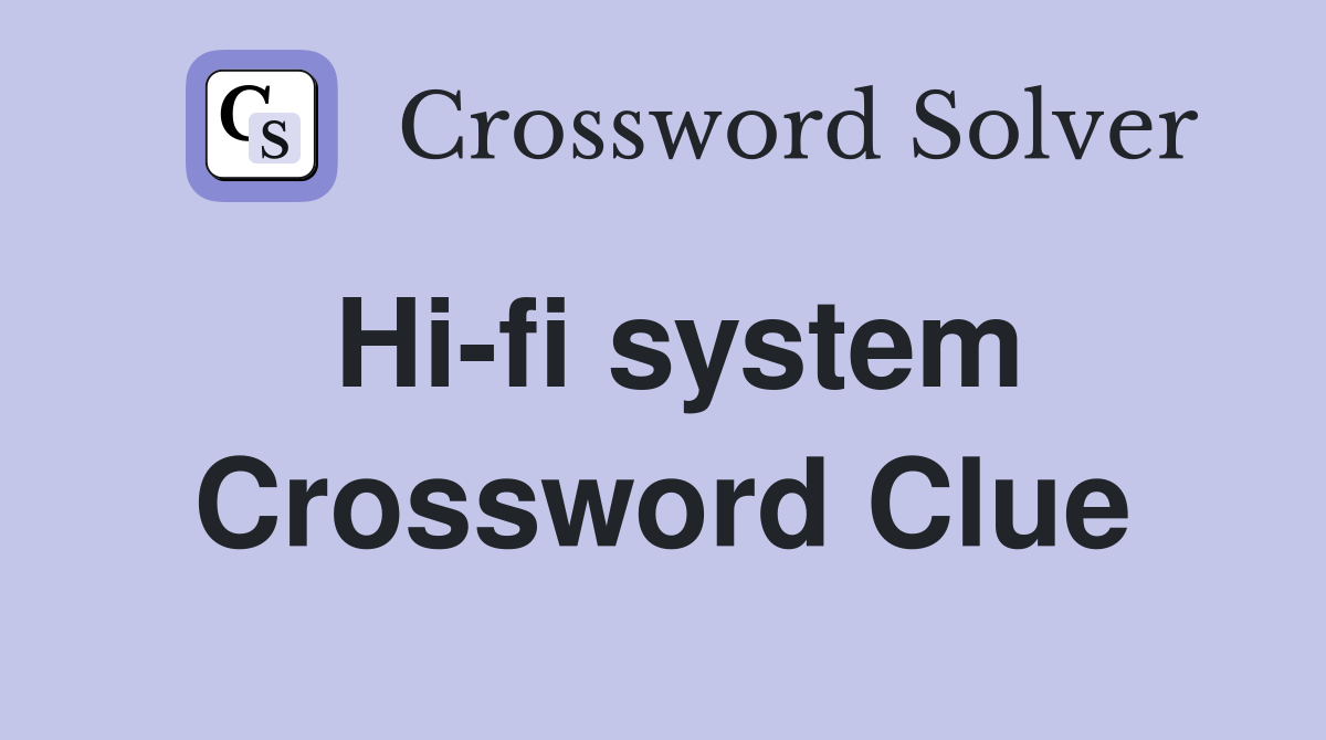 Hi-fi system Crossword Clue