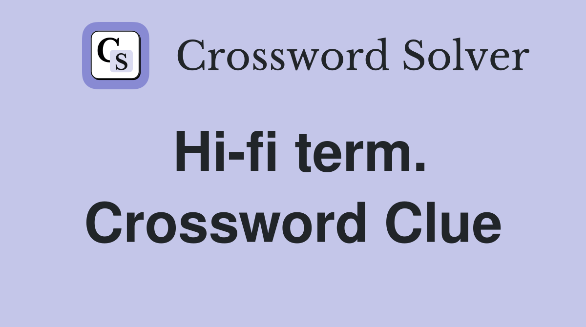 Hi-fi term. Crossword Clue