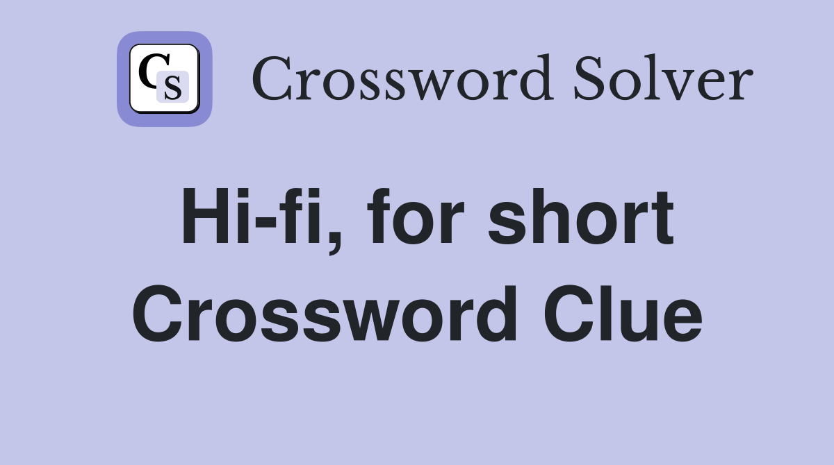 Hi-fi, for short Crossword Clue