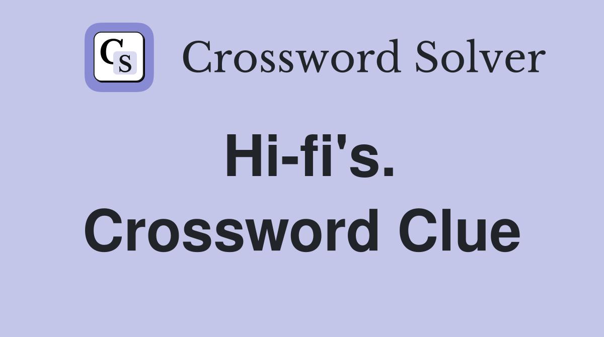 Hi-fi's. Crossword Clue