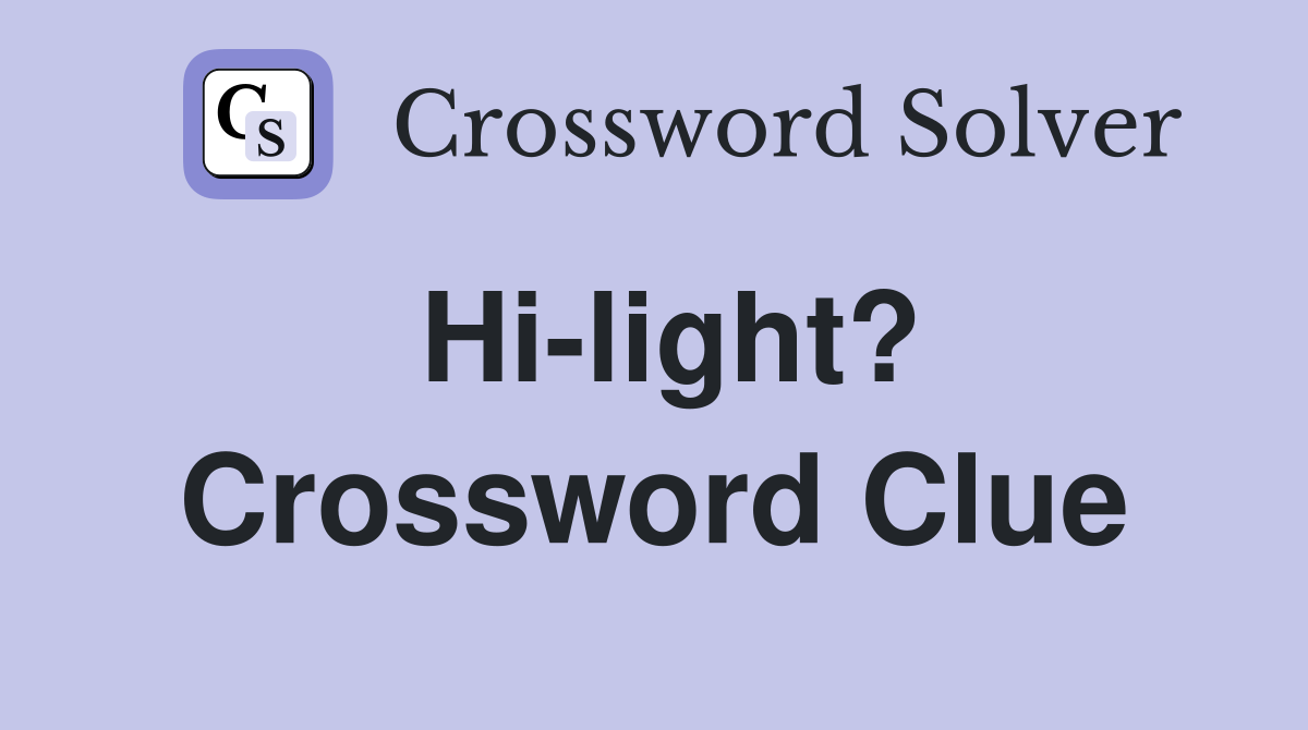 Hi-light? Crossword Clue