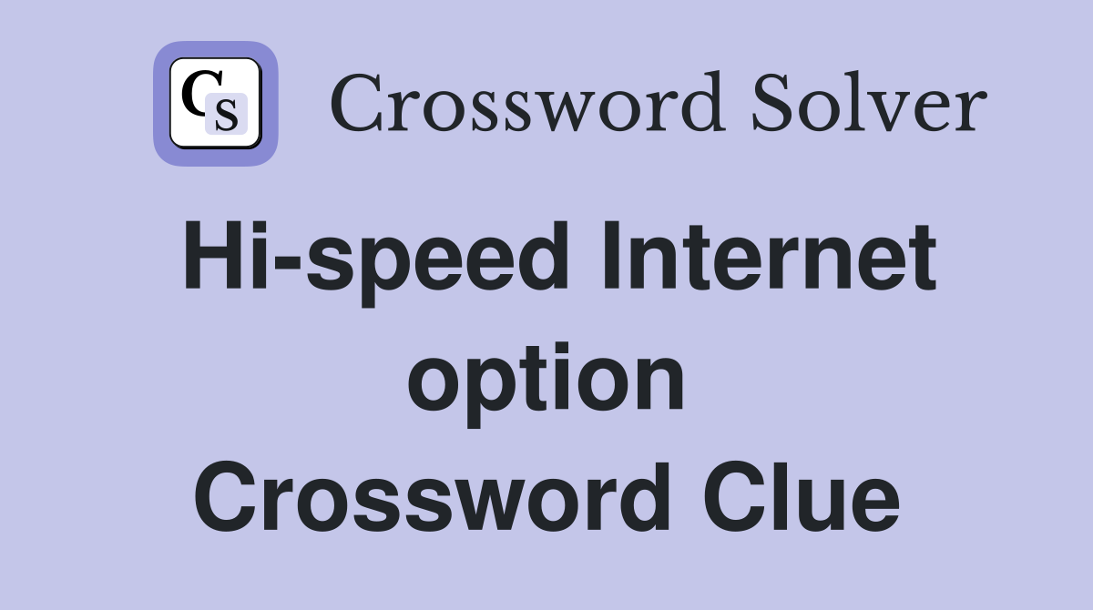 Hi-speed Internet option Crossword Clue