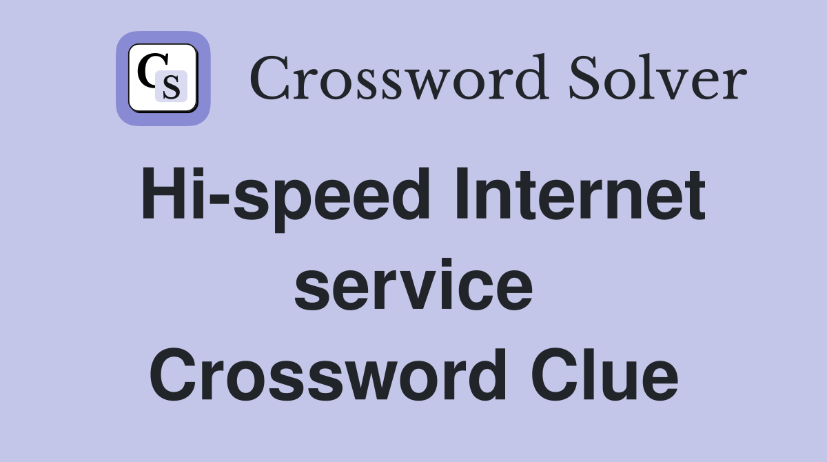 Hi-speed Internet service Crossword Clue