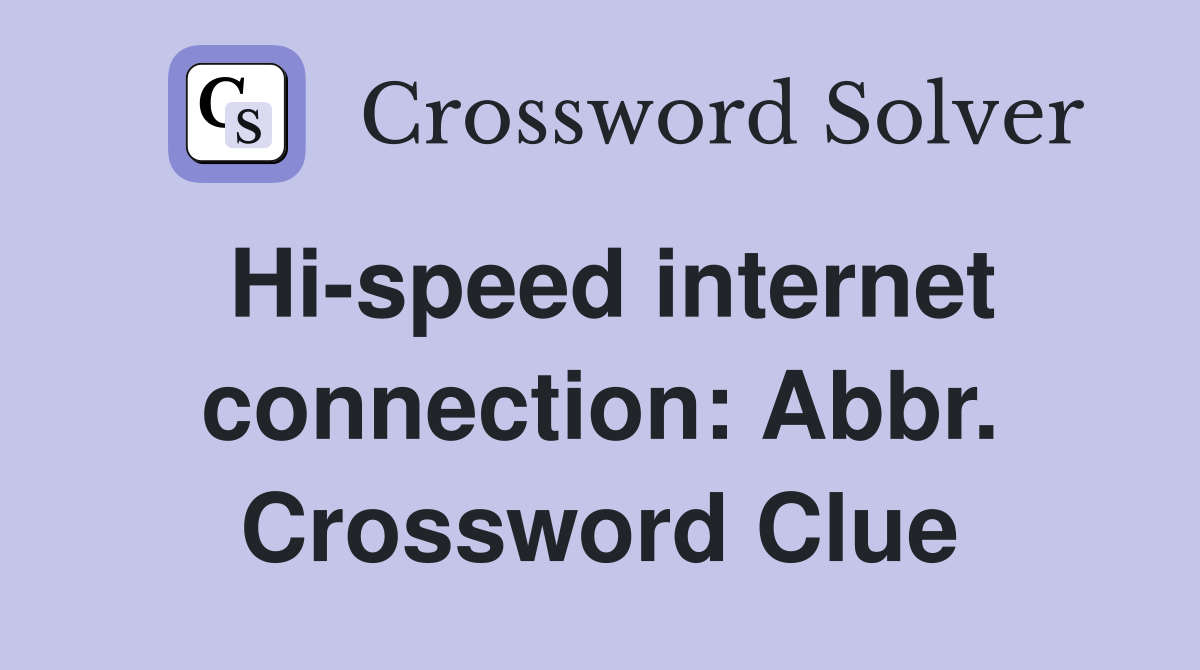 Hi-speed internet connection: Abbr. Crossword Clue