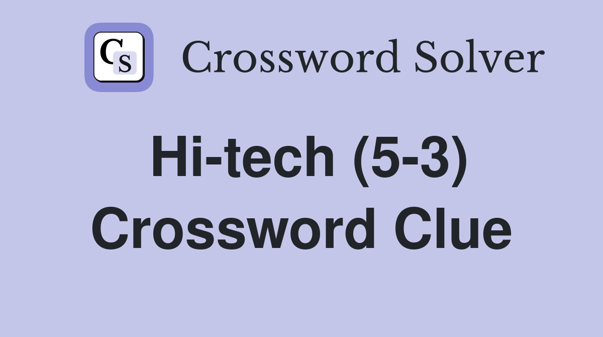 Hi-tech (5-3) Crossword Clue