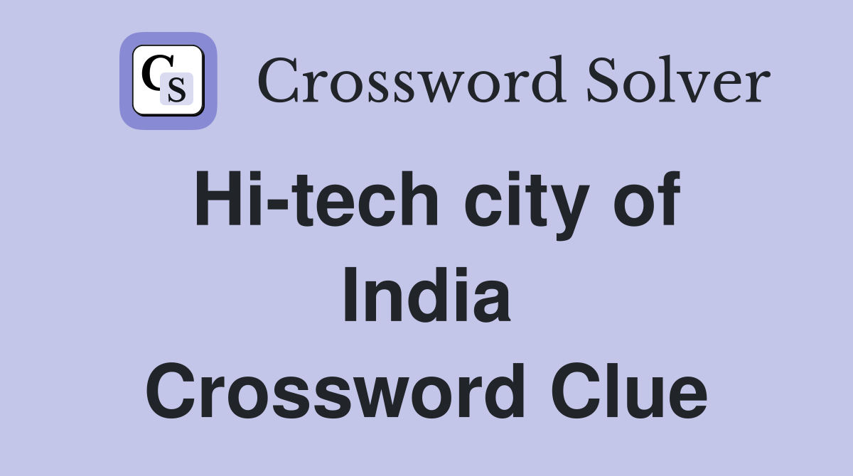 Hi-tech city of India Crossword Clue